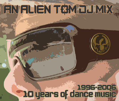 Alien Tom DJ Mix, 10 Years of Dance Music.