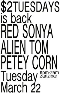 $2 Tuesdays with Alien Tom, Red Sonya, Petey